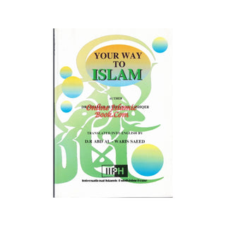 Your way to Islam By Dr. Mahamad Suliman Al Ashqer