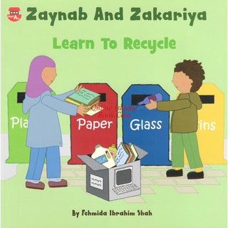 Zaynab and Zakariya Learn to Recycle By Fehmida Ibrahim Shah