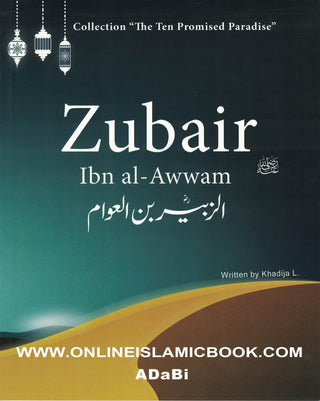 Zubair ibn al-Awwam (The Ten Promised Paradise) By Khadija L.