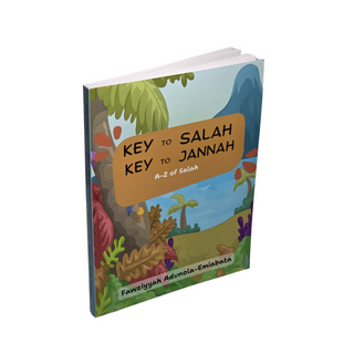 KEY TO SALAH - KEY TO JANNAH by Fawziyyah Adunola-Emiabata