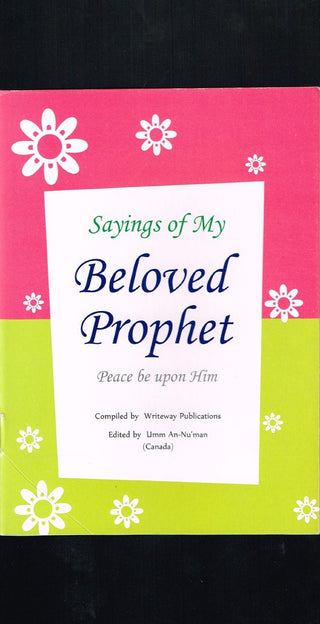 Sayings of My Beloved Prophet (PBUH) (Small Booklet) By Umm An-Numan 9789699422010