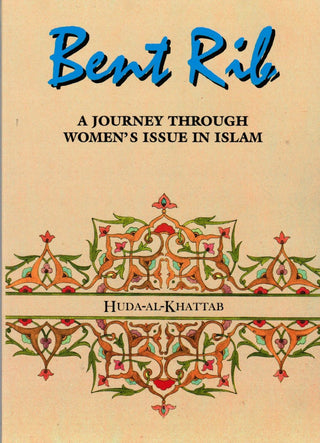 Bent Rib A Journey Through Womens Issues in Islam By Huda Al Khatab 9781897940570