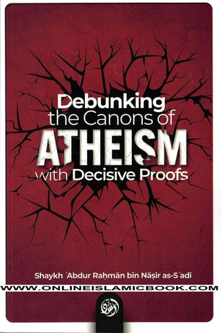 Debunking the canons of Atheism with Decisive proofs