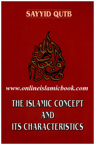 The Islamic Concept And Its Characteristics By Sayyid Qutb 9780892591190