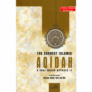 correct islamic Aqidah & that which opposes it By Shaykh Abdul-Aziz Ibn Baz