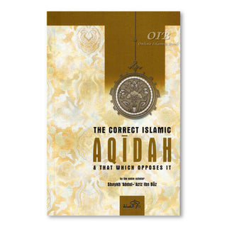 Correct Islamic Aqidah &amp; That Which Opposes It By Shaykh Abdul-Aziz Ibn Baz,ISBN: 9781904336259