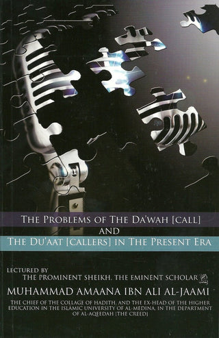 The Problems Of The Dawah (Call) And The Duaat (Callers) In The Present Era By Muhammad Amaana Ibn Ali AL-Jaami 9780978500970