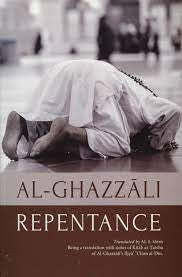 Al-Ghazali: Repentance; Kitab al-Tawba (From Ihya Ulum Al-Din),