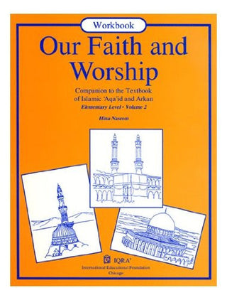 Our Faith and Worship Volume 2 (Workbook ) By Abidullah Ghazi,9781563160653,