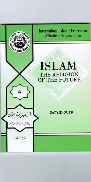 Islam the Religion of Future By Sayyid Qutb,