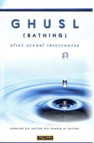 Ghusl (Bathing) After Sexual Intercourse By Abdullah bin Jarillah bin Ibrahim al Jarillah 9781902570294