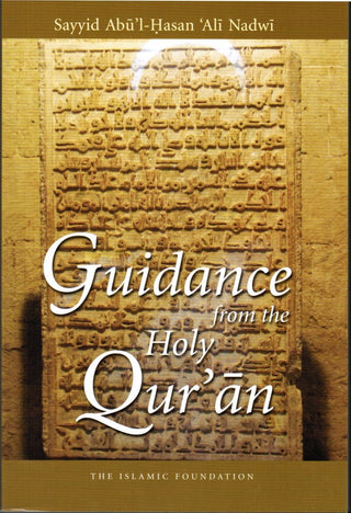 Guidance from the Holy Quran By Sayyid Abu'l-Hasan Ali Nadwi 9780860374756