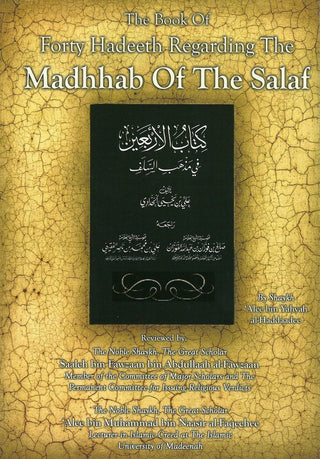 The Book of Forty Hadeeth Regarding the Madhhab of the Salaf By Shaykh Alee bin Yahyah Al-Haddaadee 9781902727264