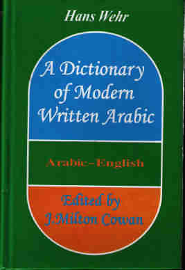 A Dictionary of Modern Written Arabic (Arabic-English) By Hans Wehr,