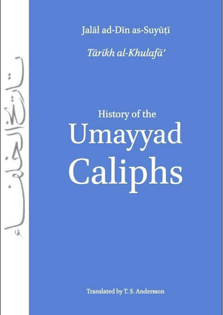 History of the Umayyad Caliphs By Jalal ad Din As-Suyuti,,