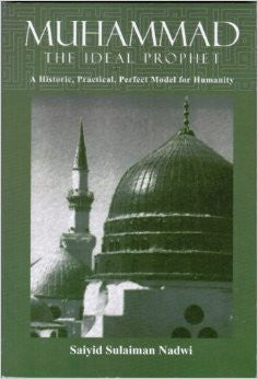 Muhammad The Ideal Prophet By Saiyid Sulaiman Nadwi,9789839154306,