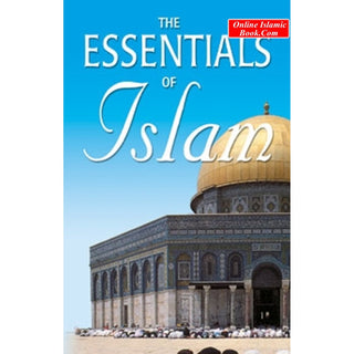 The Essentials of Islam By Al-Haj Saeed Bin Ahmed AL-Lootah