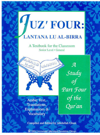 A Study of the Quran Textbook Juz Four (Lantana Lu Al-Birra) By Dr. Abidullah Ghazi,