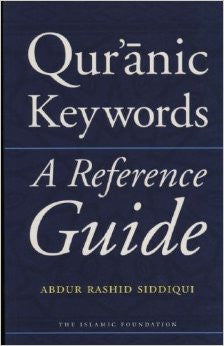 Quranic Keywords: A Reference Guide By Abdur Rashid Siddiqui,9780860374466,