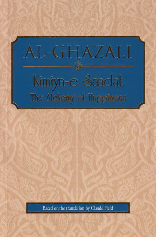 Al-Ghazali Kimiya-e Saadat: The Alchemy of Happiness By Claud Field 9789839154955