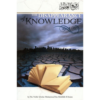 The Disappearance of Knowledge By Muhammad Bin Abdullah Al-Imam 9780984660018