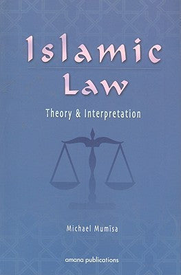 Islamic Law Theory & Interpretation By Michael Mumisa,9781590080108,