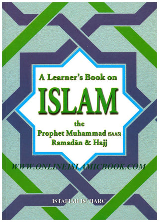 A Learners Book on Islam The Prophet Muhammad (SAAS) Ramadan & Hajj By Istafiah Is'harc,9781842000004,