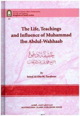 The Life, Teachings and Influence of Muhammad Ibn Abdul Wahhaab By Jamal Al-Din M. Zarabozo,9786035010610,