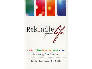 Rekindle your life: Inspiring True Stories By Dr. Muhammad Al-Arifi 9789675699498