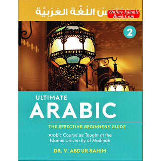 Ultimate Arabic Book-2 The Effective Beginners' Guide By Dr V. Abdur Rahim