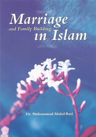 Marriage and Family Building in Islam By Dr. Muhammad Abdul Bari,9781842000830,