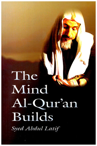 The Mind Al-Quran Builds By Syed Abdul Latif 9789839154354