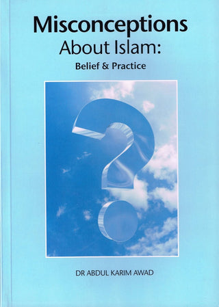 Misconceptions About Islam Belief & Practice By Dr. Abdul Karim Awad,