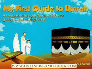 My First Guide to Umrah - For Young Hearts Performing Umrah By Anila Mughal