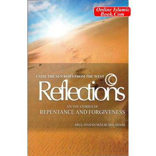 Until the Sun Rises from the West: Reflections, Stories of Repentance and Forgiveness By Abul-Hasan Maalik ibn Adam