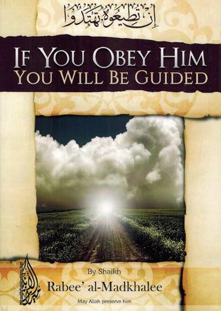 If You Obey Him You Will Be Guided By Rabee Al-Madkhalee