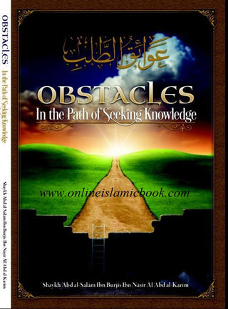 Obstacles in the Path of Seeking Knowledge By Shaykh Abd al-Salam Ibn Burjis Ibn Nasir Al-Abd al-Karim 9781495107818