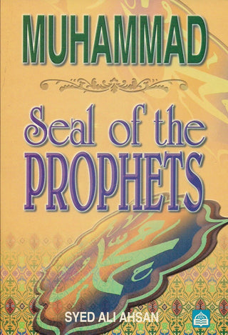 Muhammad Seal of the Prophets By Syed Ali Ahsan 9789830651217