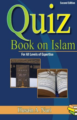 Quiz Book on Islam for All Levels of Expertise By Husain Nuri 9780981848341