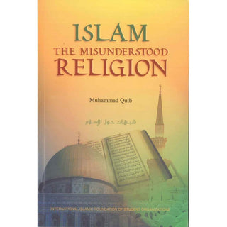 Islam The Misunderstood Religion By Muhammad Qutb,9782987458432,