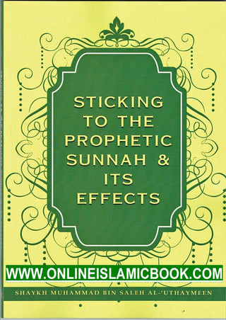 Sticking To The Prophetic Sunnah & Its Effects By Shaykh Muhammad bin Saleh al-'Uthaymeen 9781944783150