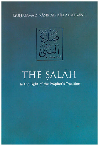 The Salah In The Light of the Prophet's Tradition By Muhammad Nasir Al-Din Al-Albani,9789839154580,