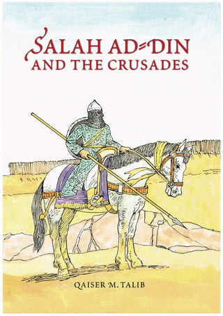 Salah Ad Din and the Crusades By Qaiser M. Talib,9781842001219,