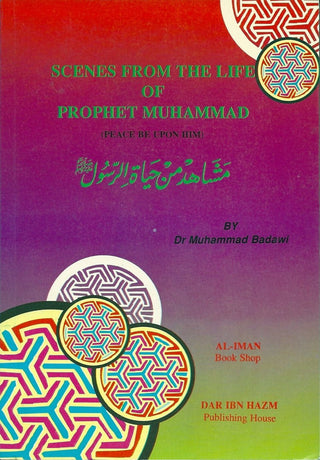 Scenes From the Life of Prophet Muhammad By Dr M Badawi,