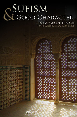 Sufism & Good Character By Imam Zafar Uthmani,9780972835830,