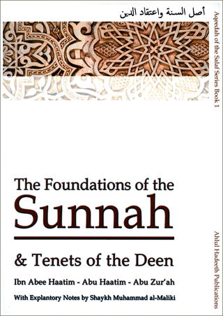 The Foundations of the Sunnah & Tenets of the Deen By Ibn Abee Haatim- Abu haatim- Abu Zur'ah 9780955126116