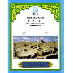 The Messenger of Allah Textbook Volume 1 (Makkah Period) By Abdullah Ghazi and Tasneema Khatoon,9781563161605,