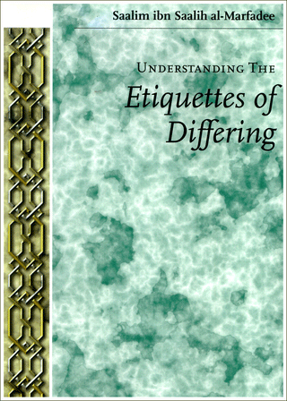 Understanding The Etiquettes of Differing By Shaykh 'Abdul-'Azeez bin Baaz 9781902570167