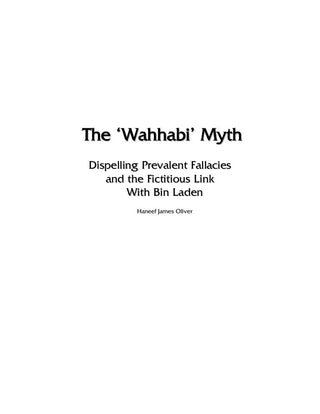 The Wahhabi Myth Dispelling Prevalent Fallacies And the Fictitious Link with Bin Laden By Haneef James Oliver,9780968905854,