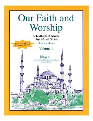 Our Faith and Worship Volume 1 (Textbook) By Abidullah Ghazi,9781563160554,